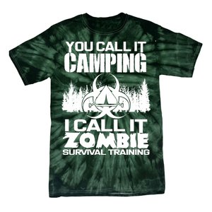 You Call It Camping I Call it Zombie Survival Training Tie-Dye T-Shirt