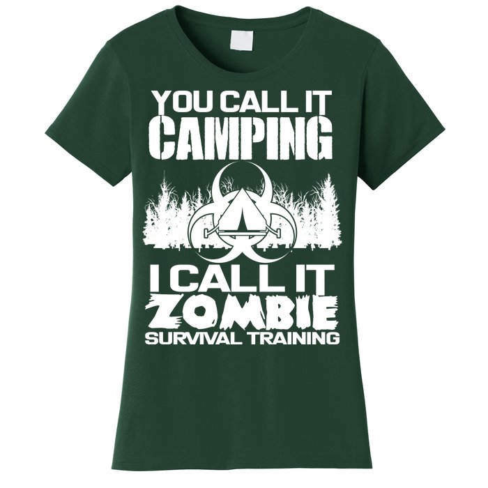 You Call It Camping I Call it Zombie Survival Training Women's T-Shirt