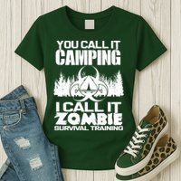 You Call It Camping I Call it Zombie Survival Training Womens T-Shirt