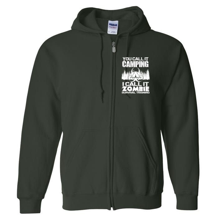 You Call It Camping I Call it Zombie Survival Training Full Zip Hoodie