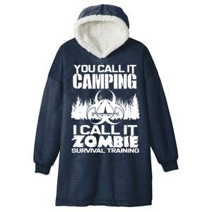 You Call It Camping I Call it Zombie Survival Training Hooded Wearable Blanket