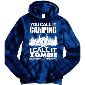 You Call It Camping I Call it Zombie Survival Training Tie Dye Hoodie