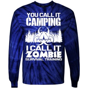 You Call It Camping I Call it Zombie Survival Training Tie-Dye Long Sleeve Shirt