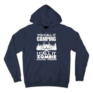 You Call It Camping I Call it Zombie Survival Training Tall Hoodie