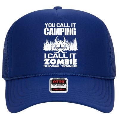 You Call It Camping I Call it Zombie Survival Training High Crown Mesh Back Trucker Hat