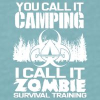 You Call It Camping I Call it Zombie Survival Training Sueded Cloud Jersey T-Shirt