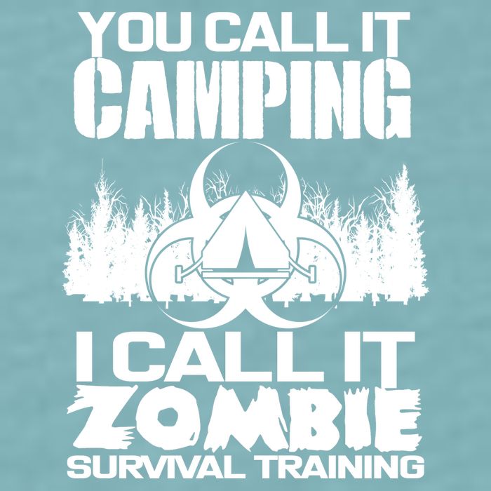 You Call It Camping I Call it Zombie Survival Training Sueded Cloud Jersey T-Shirt