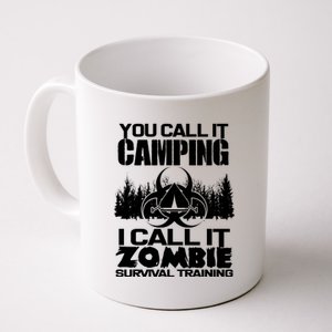 You Call It Camping I Call it Zombie Survival Training Coffee Mug