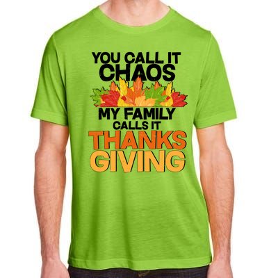 You Call It Chaos My Family Calls It Funny Thanksgiving Adult ChromaSoft Performance T-Shirt