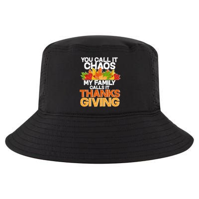 You Call It Chaos My Family Calls It Funny Thanksgiving Cool Comfort Performance Bucket Hat