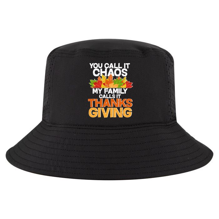 You Call It Chaos My Family Calls It Funny Thanksgiving Cool Comfort Performance Bucket Hat