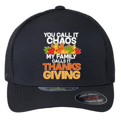 You Call It Chaos My Family Calls It Funny Thanksgiving Flexfit Unipanel Trucker Cap