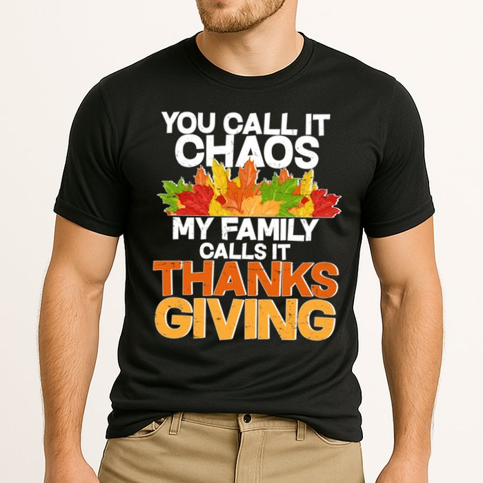 You Call It Chaos My Family Calls It Funny Thanksgiving Performance Shirt