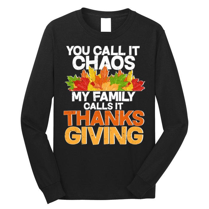 You Call It Chaos My Family Calls It Funny Thanksgiving Long Sleeve Shirt