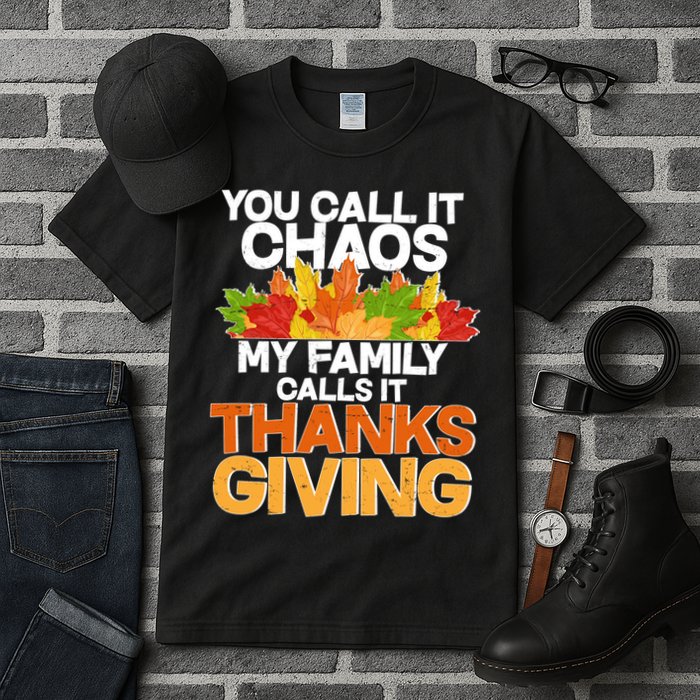 You Call It Chaos My Family Calls It Funny Thanksgiving Tall T-Shirt