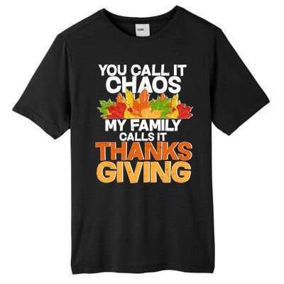 You Call It Chaos My Family Calls It Funny Thanksgiving Tall Fusion ChromaSoft Performance T-Shirt