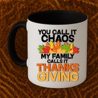 You Call It Chaos My Family Calls It Funny Thanksgiving Mug