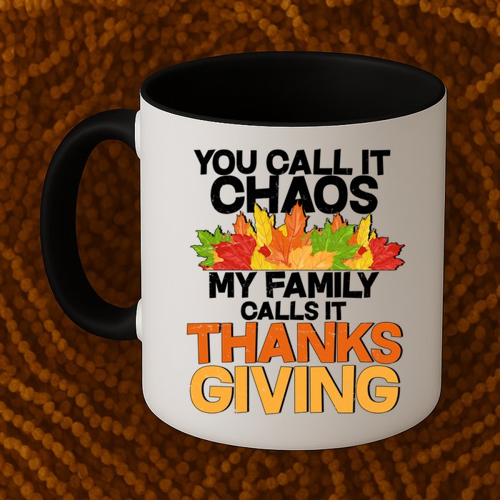 You Call It Chaos My Family Calls It Funny Thanksgiving Mug