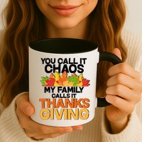 You Call It Chaos My Family Calls It Funny Thanksgiving Mug
