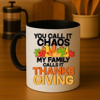 You Call It Chaos My Family Calls It Funny Thanksgiving Mug