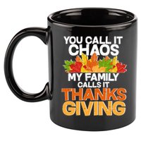 You Call It Chaos My Family Calls It Funny Thanksgiving 11oz C Handle Ceramic Mug