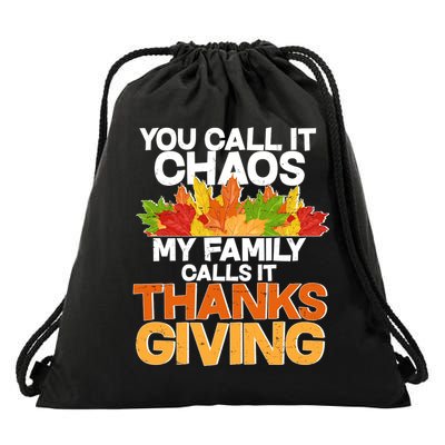 You Call It Chaos My Family Calls It Funny Thanksgiving Drawstring Bag