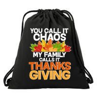You Call It Chaos My Family Calls It Funny Thanksgiving Drawstring Bag