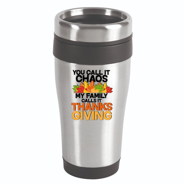 You Call It Chaos My Family Calls It Funny Thanksgiving 16oz Travel Tumbler
