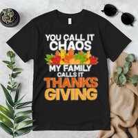 You Call It Chaos My Family Calls It Funny Thanksgiving Premium T-Shirt