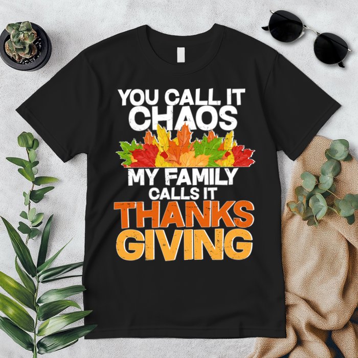 You Call It Chaos My Family Calls It Funny Thanksgiving Premium T-Shirt