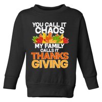 You Call It Chaos My Family Calls It Funny Thanksgiving Toddler Sweatshirt