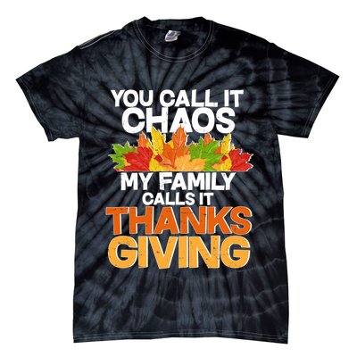You Call It Chaos My Family Calls It Funny Thanksgiving Tie-Dye T-Shirt