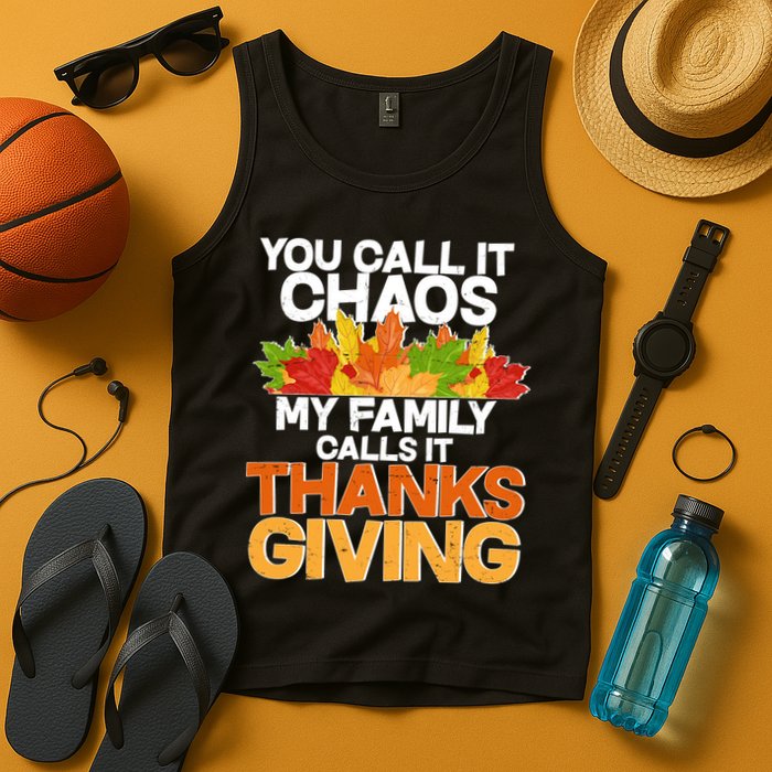 You Call It Chaos My Family Calls It Funny Thanksgiving Tank Top