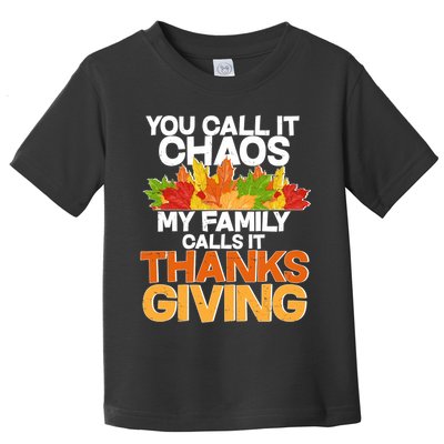 You Call It Chaos My Family Calls It Funny Thanksgiving Toddler T-Shirt