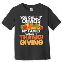 You Call It Chaos My Family Calls It Funny Thanksgiving Toddler T-Shirt
