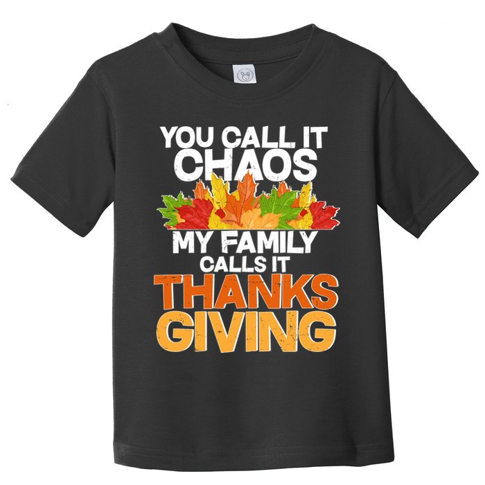 You Call It Chaos My Family Calls It Funny Thanksgiving Toddler T-Shirt