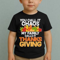 You Call It Chaos My Family Calls It Funny Thanksgiving Toddler T-Shirt