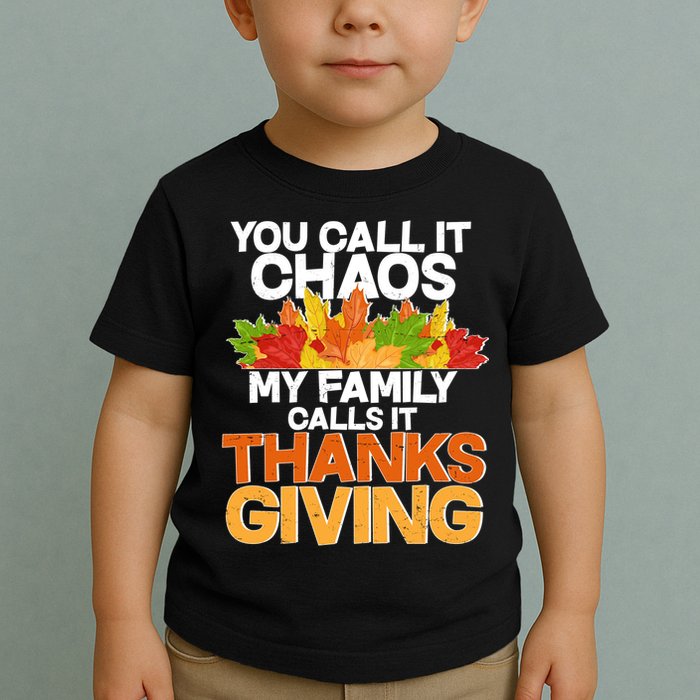 You Call It Chaos My Family Calls It Funny Thanksgiving Toddler T-Shirt
