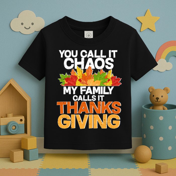 You Call It Chaos My Family Calls It Funny Thanksgiving Toddler T-Shirt