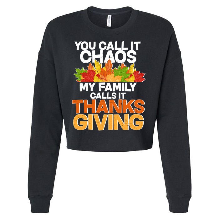You Call It Chaos My Family Calls It Funny Thanksgiving Cropped Pullover Crew