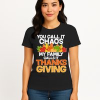 You Call It Chaos My Family Calls It Funny Thanksgiving Womens T-Shirt