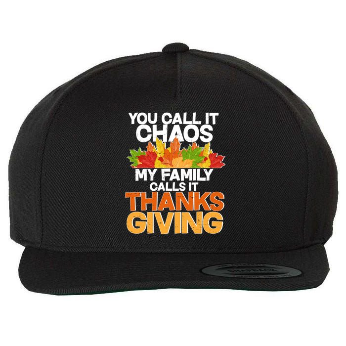 You Call It Chaos My Family Calls It Funny Thanksgiving Wool Snapback Cap