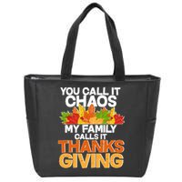 You Call It Chaos My Family Calls It Funny Thanksgiving Zip Tote Bag