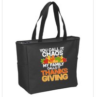 You Call It Chaos My Family Calls It Funny Thanksgiving Zip Tote Bag