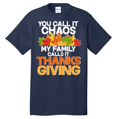 You Call It Chaos My Family Calls It Funny Thanksgiving Tall T-Shirt