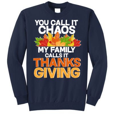 You Call It Chaos My Family Calls It Funny Thanksgiving Tall Sweatshirt