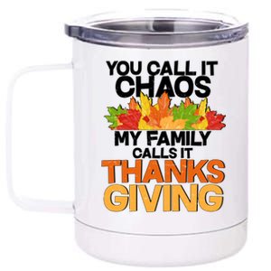 You Call It Chaos My Family Calls It Funny Thanksgiving 12 oz Stainless Steel Tumbler Cup