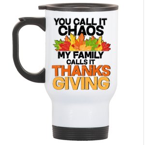 You Call It Chaos My Family Calls It Funny Thanksgiving Stainless Steel Travel Mug