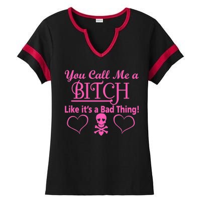 You Call Me A Like It's A Bad Thing Ladies Halftime Notch Neck Tee