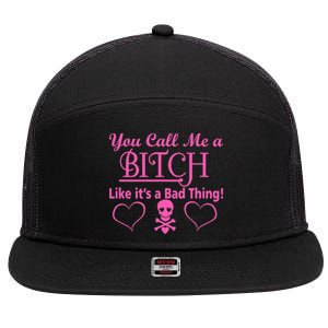 You Call Me A Like It's A Bad Thing 7 Panel Mesh Trucker Snapback Hat